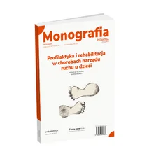 Monografia. Profilaktyka i rehabilitacja w chorobach narządu ruchu u dzieci