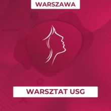 Warsztat: Aspekty praktyczne USG I trymestru