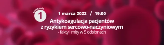 Bezpłatny webinar 'Antykoagulacja pacjentów z ryzykiem sercowo-naczyniowym - fakty i mity w 5 odsłonach'