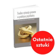 Trudne sytuacje prawne w gabinecie psychiatry