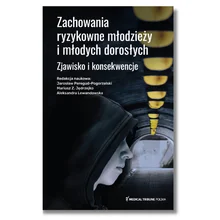 Zachowania ryzykowne młodzieży i młodych dorosłych. Zjawisko i konsekwencje