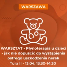 Warsztat - Płynoterapia u dzieci - jak nie dopuścić do wystąpienia ostrego uszkodzenia nerek (13.04, 14:00-15:00)