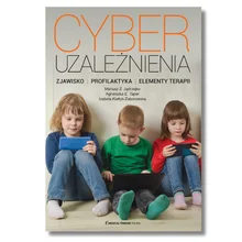 Cyberuzależnienia. Zjawisko, profilaktyka, elementy terapii