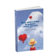 Wady serca u dzieci dla pediatrów i lekarzy rodzinnych wyd. II